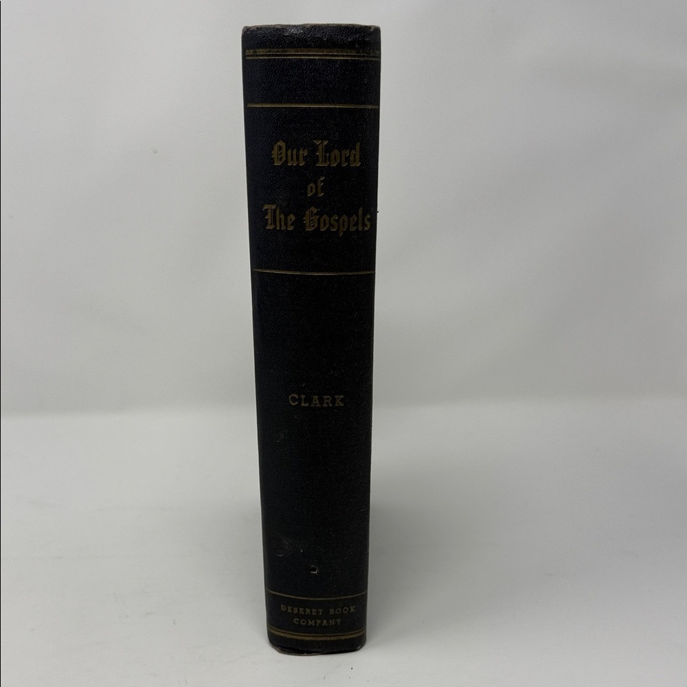 Our Lord of The Gospels Book Author- J.Reuben Clark Jr 1954 Deseret Book - Picture 3 of 12
